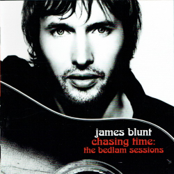 James Blunt - Chasing Time The Bedlam Sessions (2006)