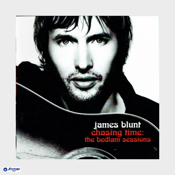 James Blunt - Chasing Time The Bedlam Sessions (2006)