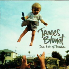 James Blunt - Some Kind Of Trouble (2010)