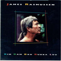James Rasmussen - Bim Bam Boo Bubba Lou (1997)
