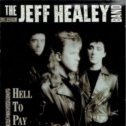 Jeff Healey Band, The - Hell To Pay (1990)