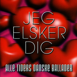Jeg Elsker Dig Alle Tiders Danske Ballader (2005)
