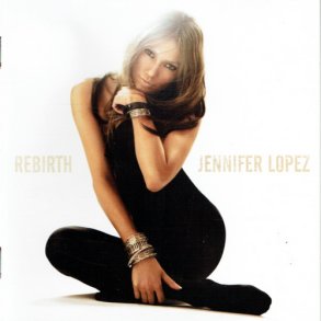 Jennifer Lopez - Rebirth (2005)