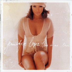 Jennifer Lopez - This Is Me Then (2002)