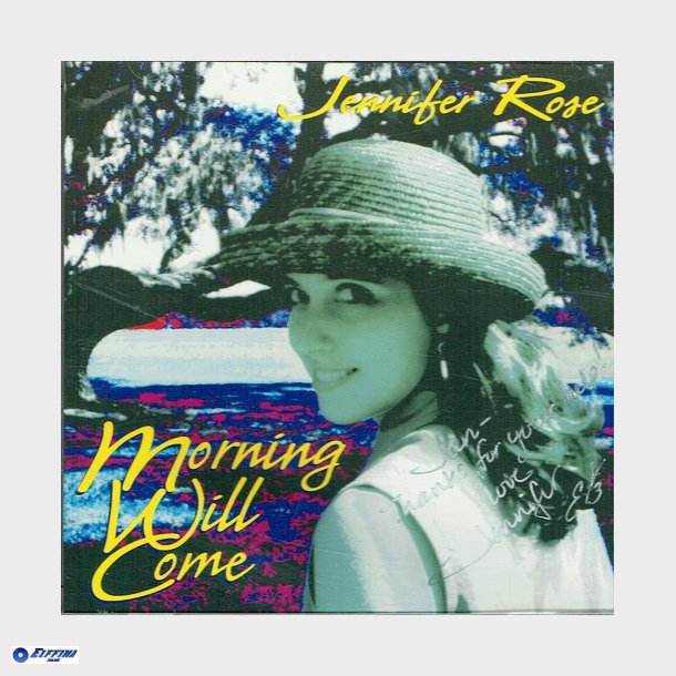 Jennifer Rose - Morning Will Come (1999)