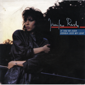 Jennifer Rush - If You're Ever Gonna Lose My Love (1985)