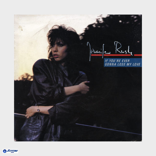 Jennifer Rush - If You're Ever Gonna Lose My Love (1985)