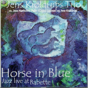 Jens Krldrups Trio - Horse In BLue (Jazz Live At Babette (2003) - NY