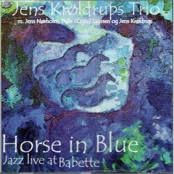 Jens Krldrups Trio - Horse In Blue (Jazz Live At Babette) (2003)