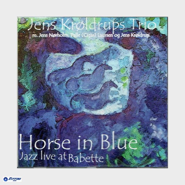 Jens Krldrups Trio - Horse In Blue (Jazz Live At Babette) (2003)