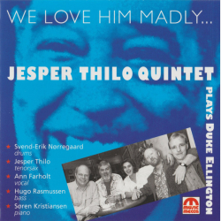 Jesper Thilo Quintet - We Love Him Madly (Plays Duke Ellington) (1992)