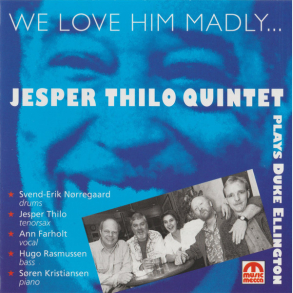 Jesper Thilo Quintet - We Love Him Madly (Plays Duke Ellington) (1992)