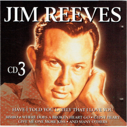 Jim Reeves - Have I Told You Lately That I Love You (1999) CD3