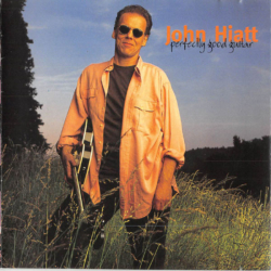 John Hiatt - Perfectly Good Guitar (1993)