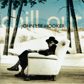 John Lee Hooker - Chill Out (1995)