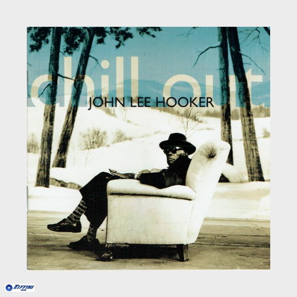 John Lee Hooker - Chill Out (1995)