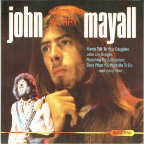John Mayall - Why Worry