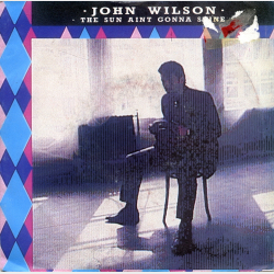 John Wilson - The Sun Ain't Gonna Shine (1986)