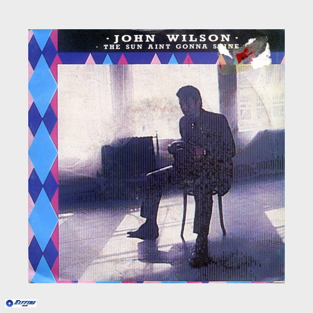 John Wilson - The Sun Ain't Gonna Shine (1986)