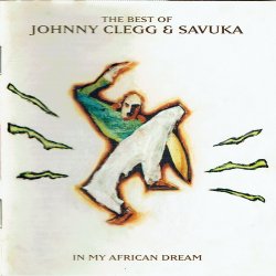 Johnny Clegg &amp; Savuka - In My African Dream (The Best Of) (1994)