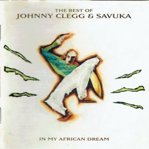 Johnny Clegg & Savuka - In My African Dream (The Best Of) (1994)