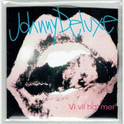 Johnny Deluxe - Vi Vil Ha' Mer' (2004) (Promo)