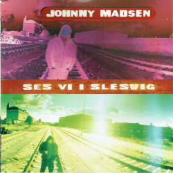 Johnny Madsen - Ses Vi I Slesvig (1994)