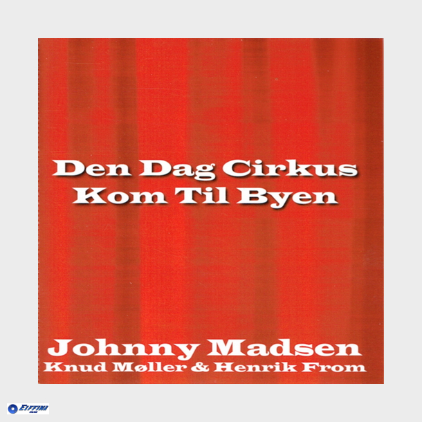 Johnny Madsen, Knud Mller &amp; Henrik From - Den Dag Cirkus Kom Til Byen (2016)