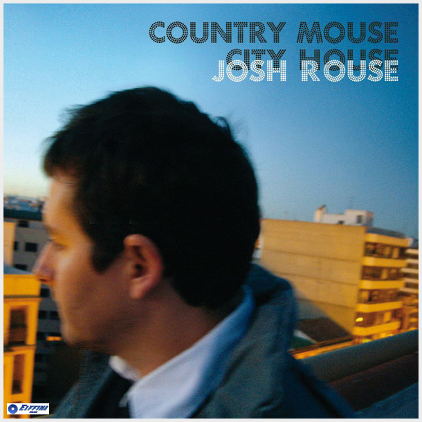 Josh Rouse - Country Mouse City House (2007) (Digi)