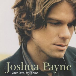 Joshua Payne - Your Love, My Home (2004)