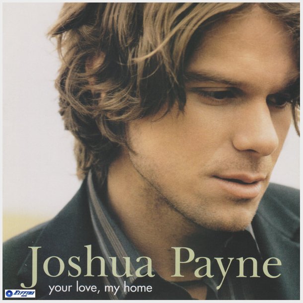 Joshua Payne - Your Love, My Home (2004)