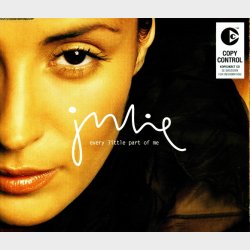 Julie - Every Little Part Of Me (2002)