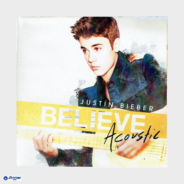 Justin Bieber - Believe Acoustic (2013)