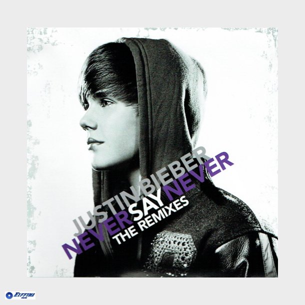 Justin Bieber - Never Say Never (The Remixes) (2011)