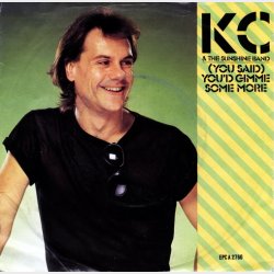 K.C. &amp; The Sunshine Band - You Said) You'd Gimme Some More (1982)