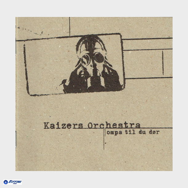 Kaizers Orchestra - Ompa Til Du D�r (2002)