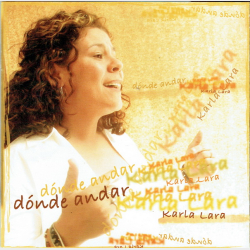 Karla Lara - Donde Andar (2004)