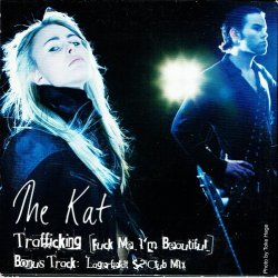 Kat, The - Trafficking (Fuck Me I'm Beautiful)