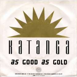 Katanga - As Good As Gold (Radio Mix) (1985)
