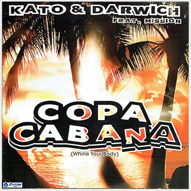 Kato &amp; Darwiich ft. Mission - Copa Cabana (Whine Your Body) (2008) (Promo)