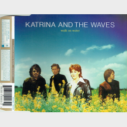 Katrina &amp; The Waves - Walk On Water (1997)