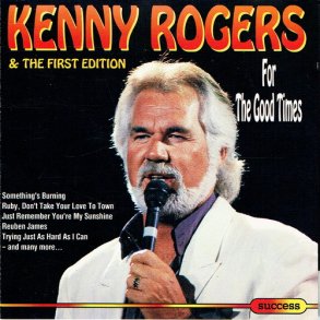 Kenny Rogers & The First Edition - For The Good Times (1995) (Success 16117CD)