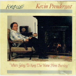 Kevin Prendergast - Who's Going To Keep The Home Fires Burning (1988) (Kr�lle)