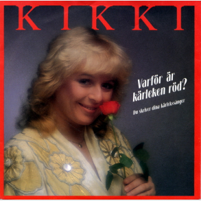 Kikki - Varför Är Kärleken Röd (1983)