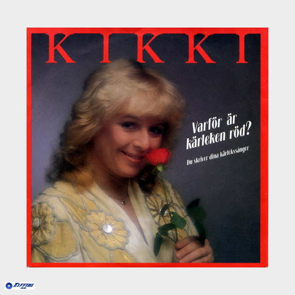 Kikki - Varf&ouml;r &Auml;r K&auml;rleken R&ouml;d (1983)