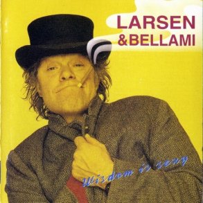 Kim Larsen & Bellami - Wisdom Is Sexy (1992)
