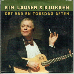 Kim Larsen &amp; Kjukken - Det Var En Torsdag Aften (2002)