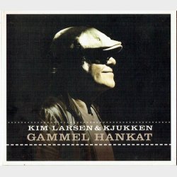 Kim Larsen &amp; Kjukken - Gammel Hankat (2006) (Digi)