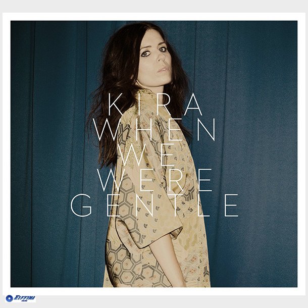 Kira - When We Were Gentle (2013) (Digi)