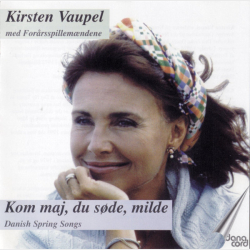 Kirsten Vaupel &amp; For�rsspillem�ndene - Kom Maj, Du S�de, Milde (Danish Spring Songs)